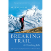 Breaking Trail: A Climbing Life - Paperback