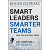 Smart Leaders, Smarter Teams: How You and Your Team Get Unstuck to Get Results - Hardcover