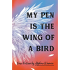 My Pen Is the Wing of a Bird: New Fiction by Afghan Women - Hardcover