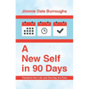 A New Self in 90 Days: Transform Your Life Just One Day at a Time - Paperback