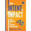 From INTENT to IMPACT: The 5 Dualities of Diversity and Inclusion - Paperback