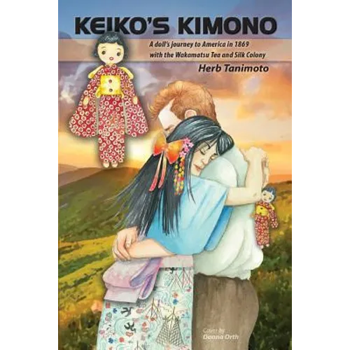 Keiko's Kimono: A doll's journey to America in 1869 with the Wakamatsu Tea and Silk Colony - Paperback