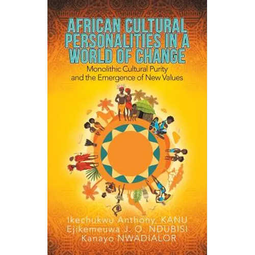 African Cultural Personalities in a World of Change: Monolithic Cultural Purity and the Emergence of New Values - Paperback