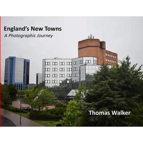 England's New Towns: A Photographic Journey - Paperback