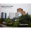 England's New Towns: A Photographic Journey - Paperback