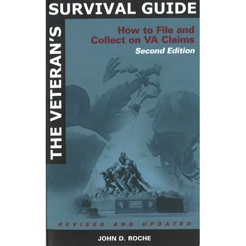 The Veteran's Survival Guide: How to File and Collect on Va Claims, Second Edition - Paperback