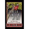 There's a Plunger in My Tree And Other Chaos Remembered in Tranquility - Paperback