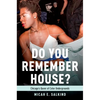 Do You Remember House?: Chicago's Queer of Color Undergrounds - Paperback