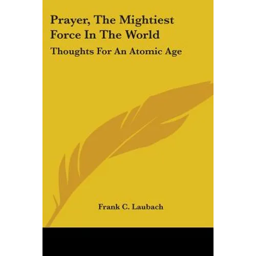 Prayer, The Mightiest Force In The World: Thoughts For An Atomic Age - Paperback