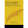 Prayer, The Mightiest Force In The World: Thoughts For An Atomic Age - Paperback