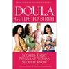 The Doula Guide to Birth: Secrets Every Pregnant Woman Should Know - Paperback