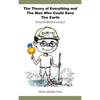 The Theory of Everything and the Man Who Could Save the Earth: All But the World Is Loving 2 - Hardcover