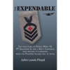 The Expendable: The True Story of Patrol Wing 10, PT Squadron 3, and a Navy Corpsman Who Refused to Surrender When the Philippine Islands Fell to Japa - Hardcover