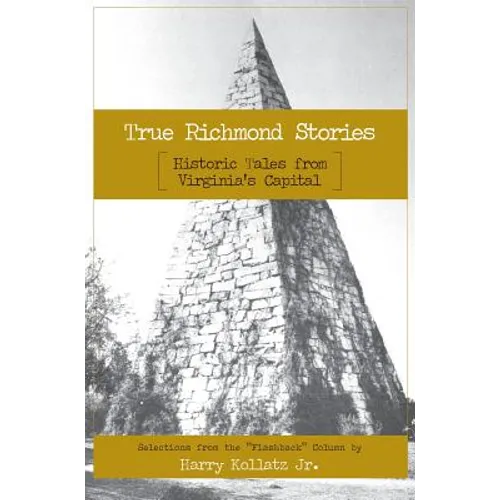 True Richmond Stories: Historic Tales from Virginia's Capital - Hardcover