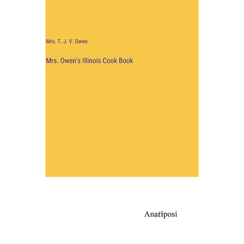 Mrs. Owen's Illinois Cook Book - Hardcover
