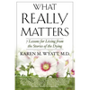What Really Matters: 7 Lessons for Living from the Stories of the Dying - Paperback
