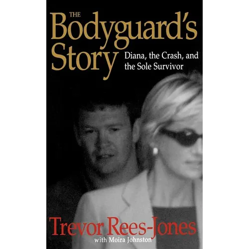 The Bodyguard's Story: Diana, the Crash, and the Sole Survivor - Hardcover
