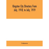 Kingston City Directory From July, 1918, To July, 1919 - Hardcover