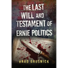 The Last Will and Testament of Ernie Politics: A Vagrant Mystery - Paperback