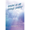 Heaven is My Google Search - Paperback