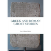 Greek and Roman Ghost Stories - Paperback