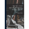 Metals And Metal-working In Old Japan - Paperback
