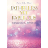 Fatherless Yet Fabulous: A Reflection To A Better You - Paperback