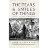 The Tears and Smiles of Things: Stories, Sketches, Meditations - Paperback