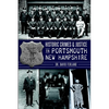 Historic Crimes & Justice in Portsmouth, New Hampshire - Paperback
