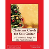 Christmas Carols for Solo Guitar: 25 Traditional Songs for the Festive Season - Paperback