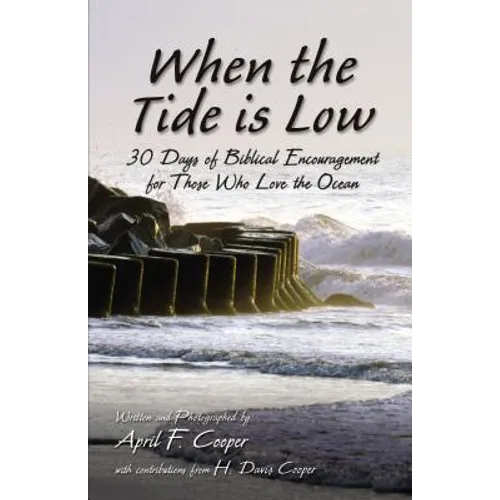 When the Tide Is Low: 30 Days of Biblical Encouragement for Those Who Love the Ocean - Paperback