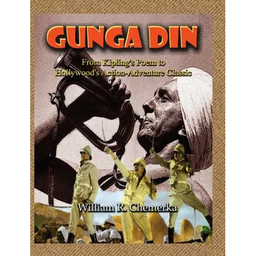 Gunga Din From Kipling's Poem to Hollywood's Action-Adventure Classic (hardback) - Hardcover
