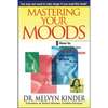 Mastering Your Moods: How to Recognize Your Emotional Style and Make It Work for You--Without Drugs - Paperback