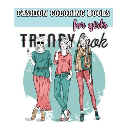 Fashion Coloring Books For Girls: Cool Fashion and Fresh Styles! (+100 Pages) - Paperback