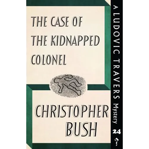 The Case of the Kidnapped Colonel: A Ludovic Travers Mystery - Paperback