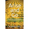 Arise and Go: Serving with gladness - Developing a Heart For Outreach - Paperback