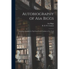 Autobiography of Asa Biggs: Including a Journal of a Trip From North Carolina to New York in 1832 - Paperback