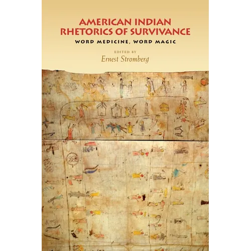 American Indian Rhetorics of Survivance: Word Medicine, Word Magic - Paperback