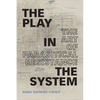 The Play in the System: The Art of Parasitical Resistance - Paperback