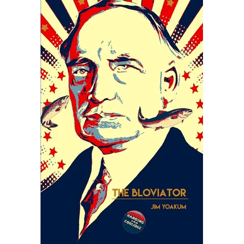 The Bloviator: Sex, Drugs, Fraud, Suicide, Murder, Scandal, Adultery, Quackery, Corruption, Superstition and President Warren G. Harding. - Paperback