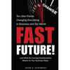 Fast Future!: Ten Uber-Trends Changing Everythingin Business and Our World - Paperback