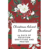 Christmas Advent Devotional: 25 days of Devotion, Gratitude and Prayer - Paperback