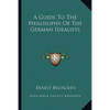 A Guide To The Philosophy Of The German Idealists - Paperback