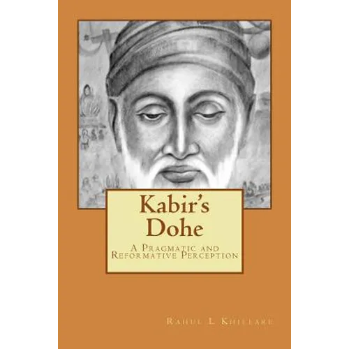 Kabir's Dohe: A Pragmatic and Reformative Perception - Paperback