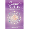 Crystal Grids: How and Why They Work: A Science-Based, Yet Practical Guide - Paperback