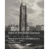 Paris in the Belle Époque: Photographs of Paris in the 19th Century - Paperback