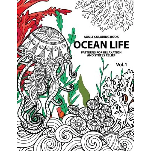 Ocean Life: Ocean Coloring Books for Adults A Blue Dream Adult Coloring Book Designs (Sharks, Penguins, Crabs, Whales, Dolphins an - Paperback