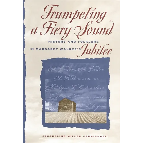 Trumpeting a Fiery Sound: History and Folklore in Margaret Walker's Jubilee - Paperback