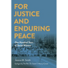 For Justice and Enduring Peace: One Hundred Years of Social Witness - Paperback