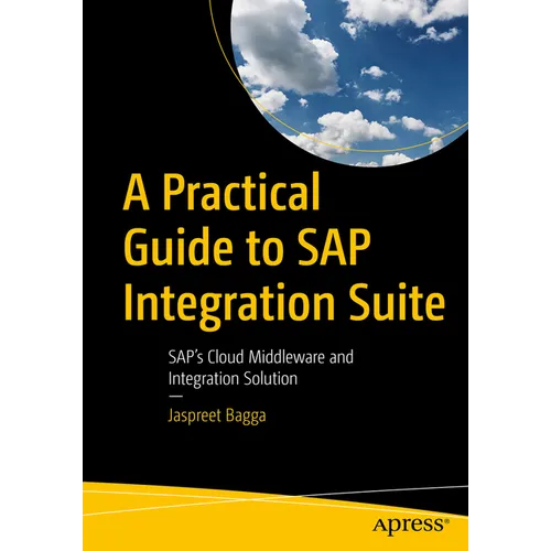 A Practical Guide to SAP Integration Suite: Sap's Cloud Middleware and Integration Solution - Paperback